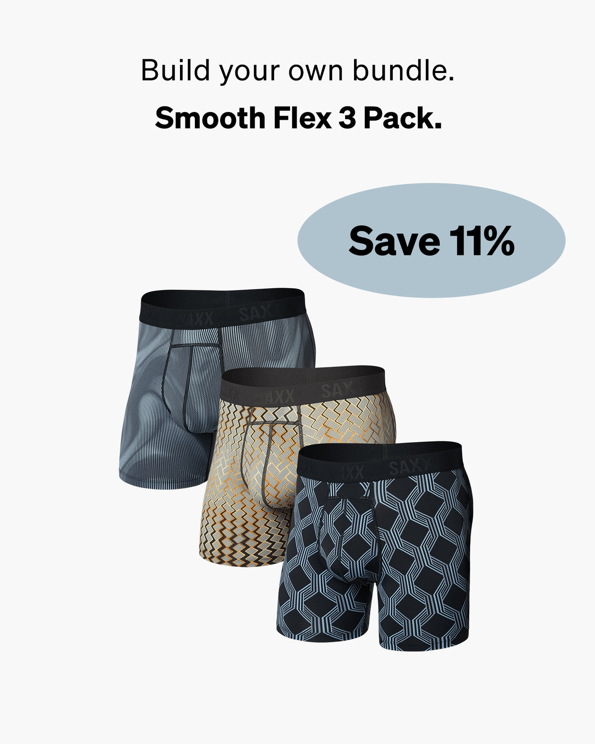 Set of three pairs of SAXX boxer briefs on a white background with promo messaging saying Build your own bundle. Smooth Flex 3-pack. Save 11%.